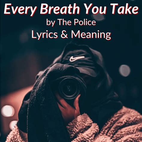 lyrics i'll be watching you|every breath you take lyrics meaning.